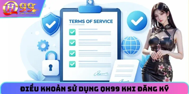 Điều khoản sử dụng QH99 khi đăng ký tài khoản