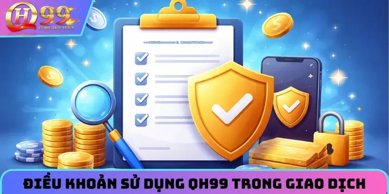 Điều khoản sử dụng QH99 trong các giao dịch