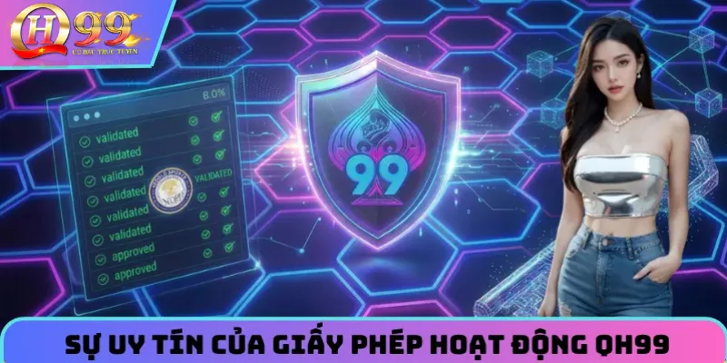 Nguồn gốc và uy tín của các giấy phép hoạt động QH99