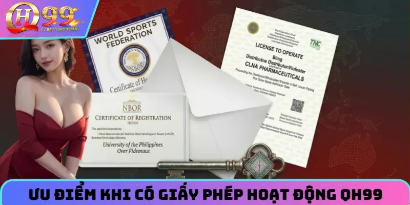 Ưu điểm khi có giấy phép hoạt động QH99 uy tín