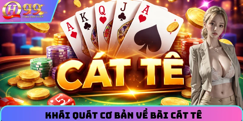 Khái quát về bài cát tê