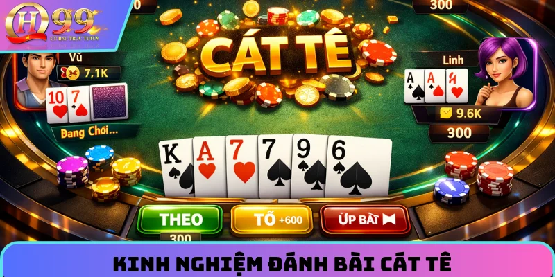 Kinh nghiệm chơi bài cát tê