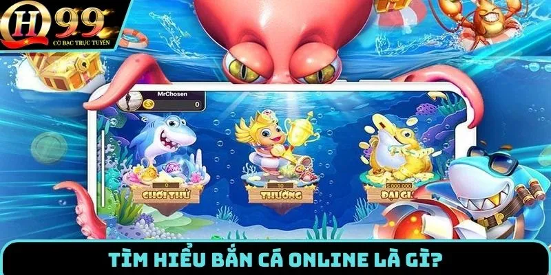 Tìm hiểu chung về game bắn cá online