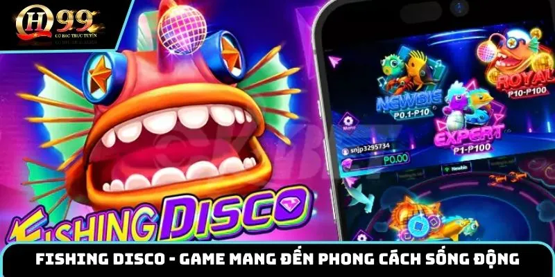 Fishing disco - Game mang đến phong cách sống động