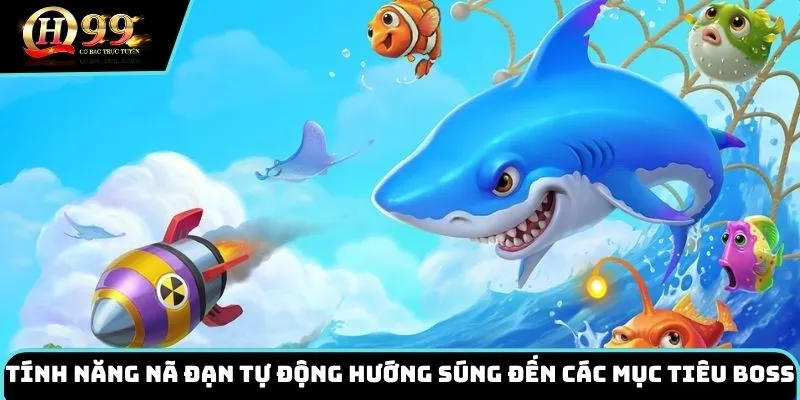 Tính năng nã đạn tự động hướng súng đến các mục tiêu boss 
