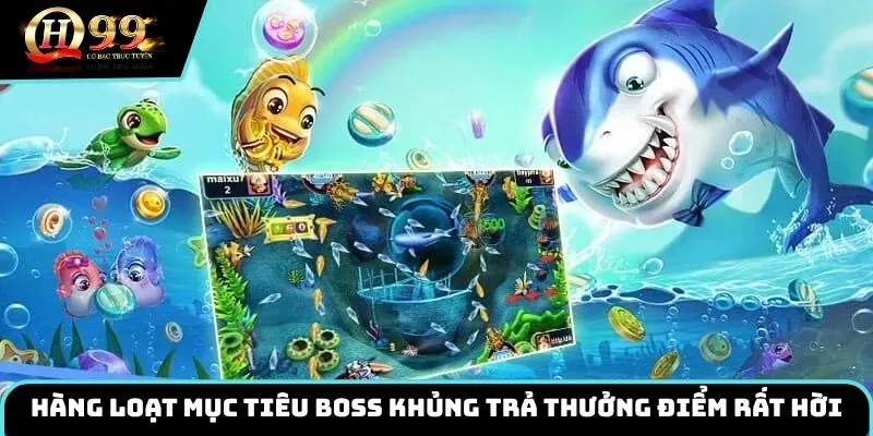 Hàng loạt mục tiêu boss khủng trả thưởng điểm rất hời 