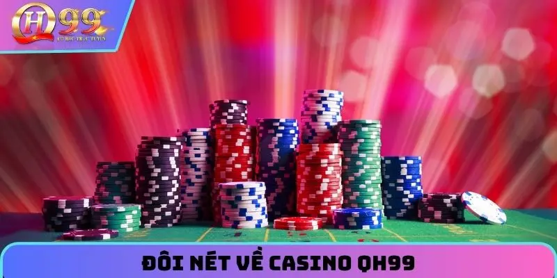 Đôi nét về casino QH99