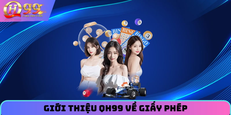 Giới thiệu QH99 về giấy phép