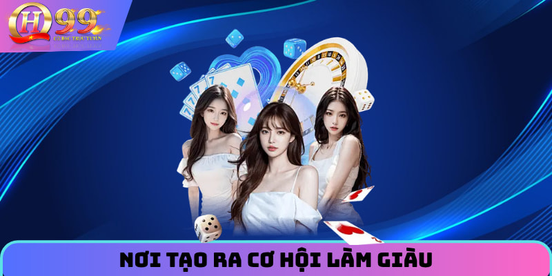 Nơi tạo ra cơ hội làm giàu