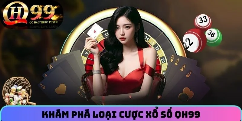 Khám phá loại cược Xổ Số QH99