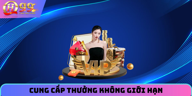 Cung cấp thưởng không giới hạn