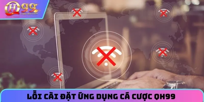 Lỗi cài đặt ứng dụng thường gặp