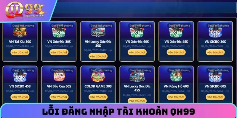 Những lỗi đăng nhập tài khoản QH99 thường gặp nhất