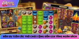Hội viên nên ưu tiên các trò chơi cộng dồn để gia tăng ngân sách