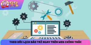 Theo dõi lịch bảo trì ngay trên web chính thức