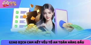 Giao dịch cam kết yếu tố an toàn luôn đặt lên hàng đầu