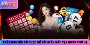 Trải nghiệm cá cược xổ số miền Bắc tại QH99 thú vị